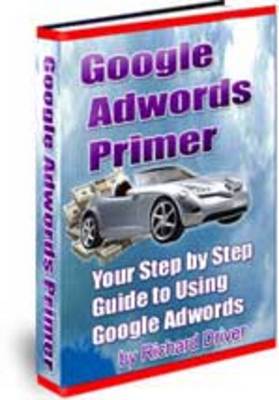Product picture Google Adwords Primer - Your Step by Step Guide